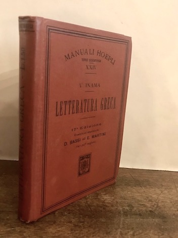 Vigilio Inama Letteratura greca. 17Â° edizione riveduta, corretta e ampliata da Domenico Bassi ed Emidio Martini 1914 Milano Hoepli